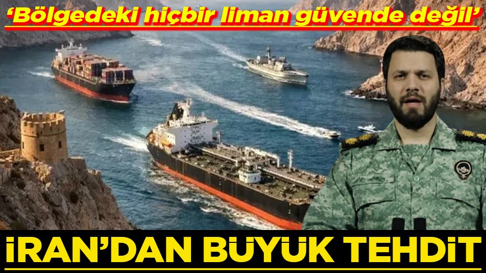 Bölgedeki hiçbir liman güvende değil iran'dan büyük tehdit