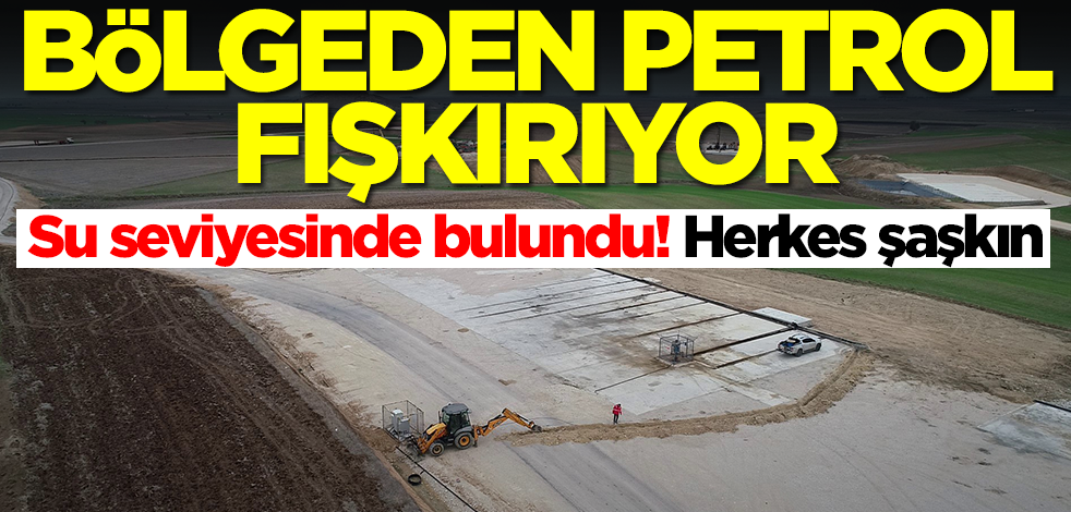 Bölgeden petrol fışkırmaya başladı! Su seviyesinde bulundu, herkes şokta