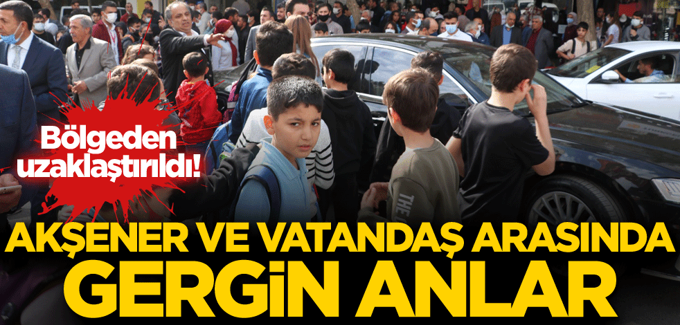 Bölgeden uzaklaştırıldı! Meral Akşener ve vatandaş arasında gergin anlar