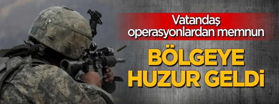 Bölgeye huzur geldi