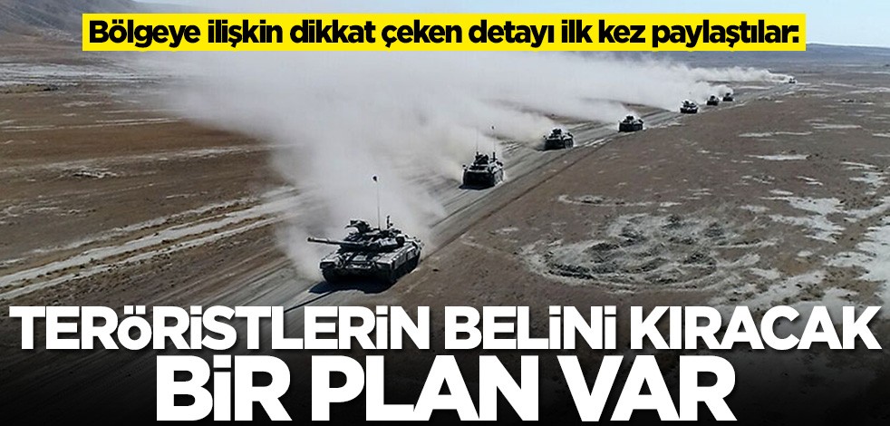 Bölgeye ilişkin dikkat çeken detayı ilk kez paylaştılar: Teröristlerin belini kıracak bir plan var