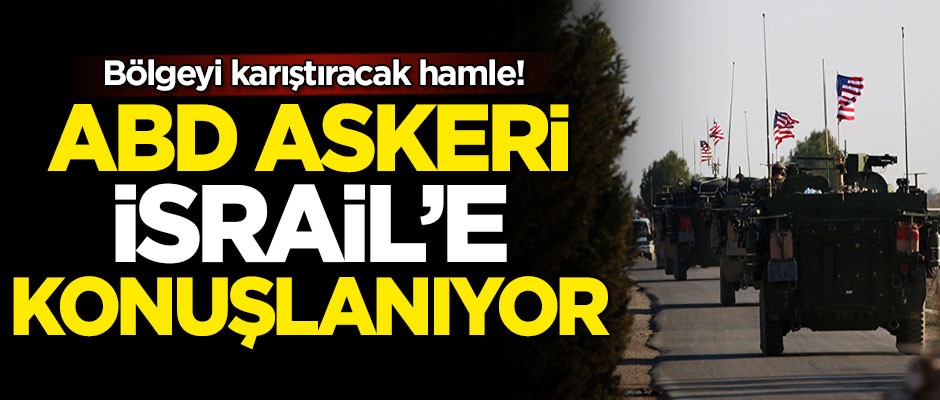 Bölgeyi karıştıracak hamle! ABD askeri İsrail'e konuşlanıyor