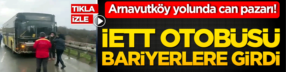 Bolluca yolunda can pazarı! İETT otobüsü bariyerlere girdi