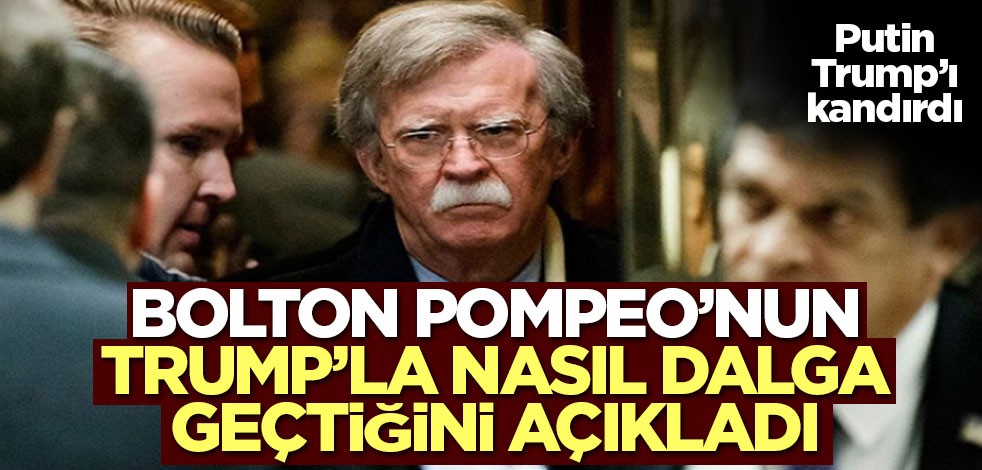Bolton Pompeo’nun Trump’la nasıl dalga geçtiğini açıkladı