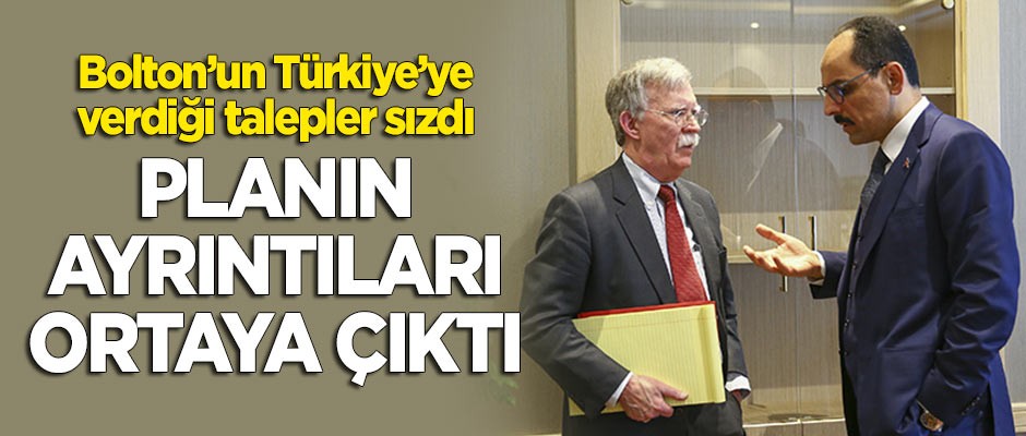 Bolton'un Türkiye'ye verdiği planın maddeleri ortaya çıktı!