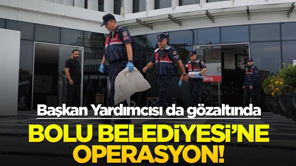 Bolu Belediyesi'ne operasyon! Gözaltılar var