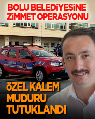 Bolu Belediyesi’ne ‘zimmet’ operasyonu: Özel kalem müdürü tutuklandı