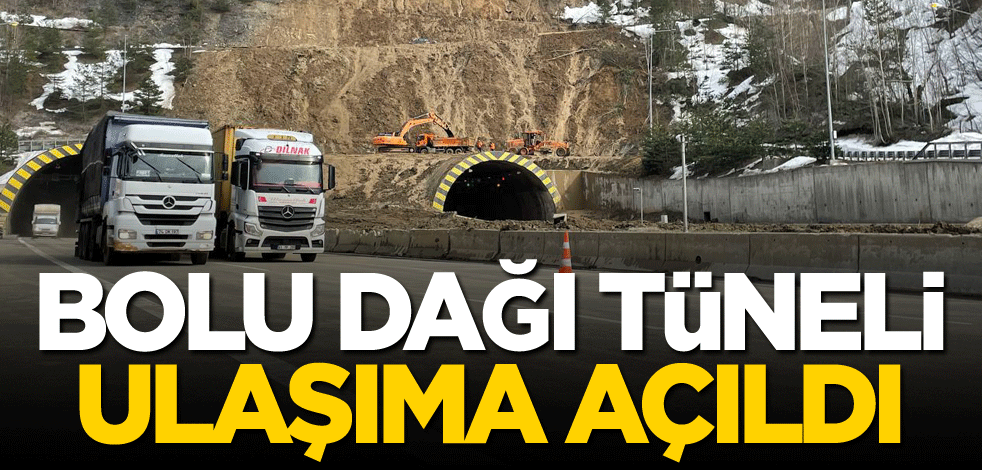 Bolu Dağı Tüneli ulaşıma açıldı