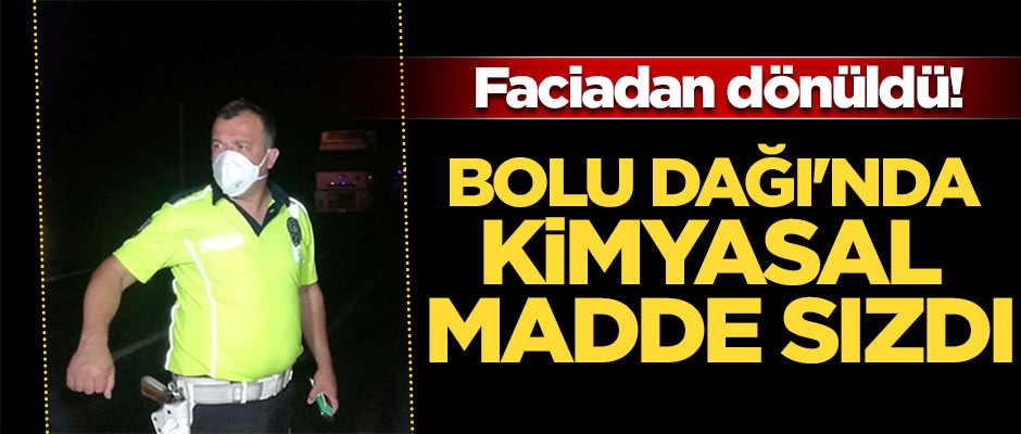 Bolu Dağı'nda kimyasal madde sızdı... Faciadan dönüldü!