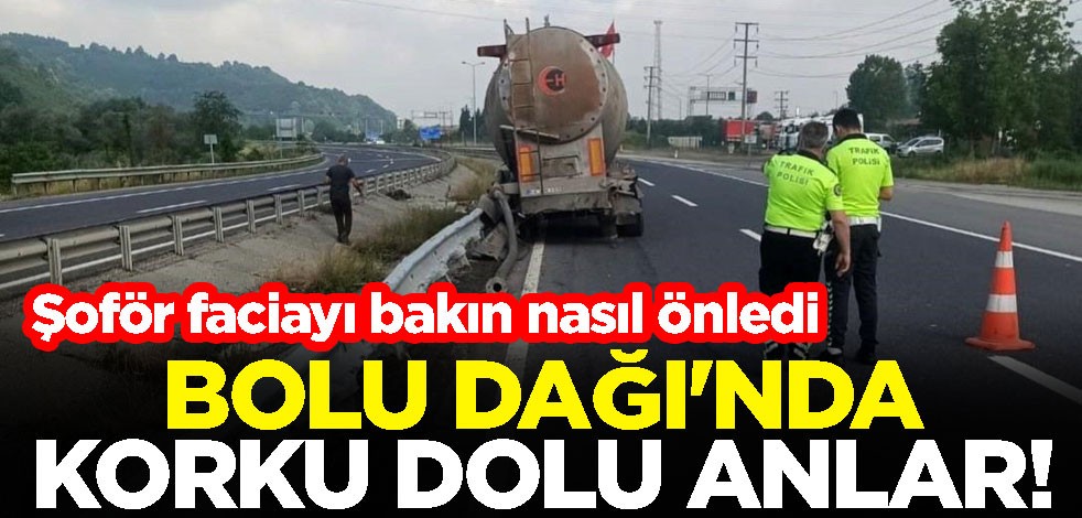 Bolu Dağı'nda korku dolu anlar! Şoför faciayı bakın nasıl önledi