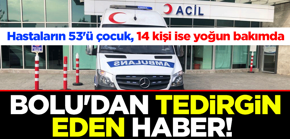 Bolu'dan tedirgin eden haber! Hastaların 53'ü çocuk, 14 kişi ise yoğun bakımda