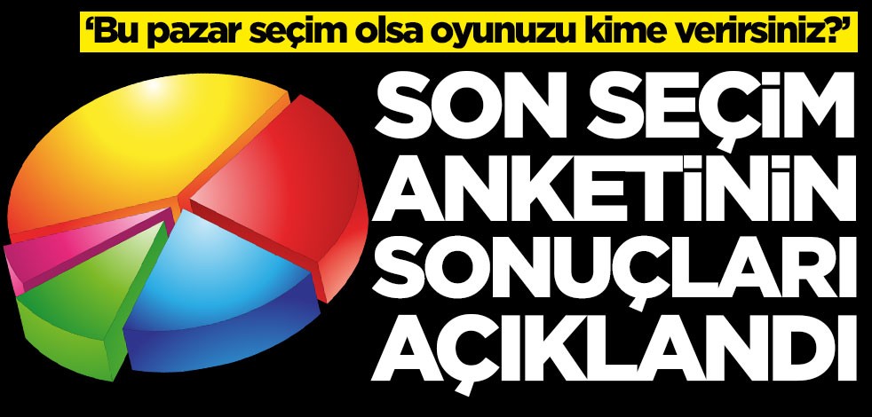 Bomba anketin sonuçları açıklandı! 'Bu pazar seçim olsa oyunuzu kime verirsiniz?'