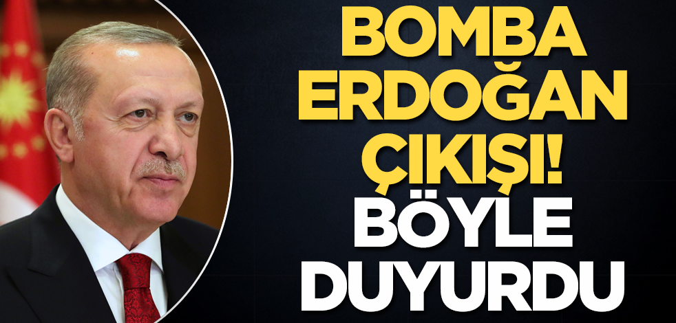 Bomba "Erdoğan" çıkışı! Böyle duyurdu