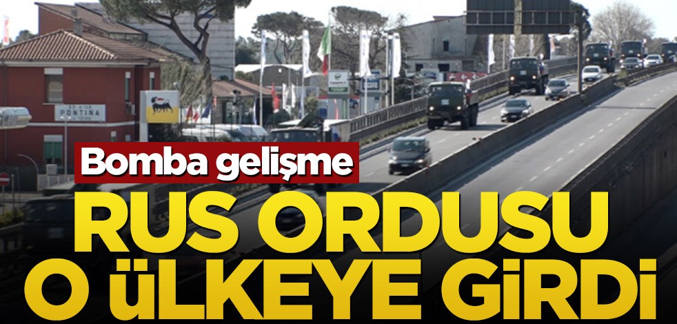 Bomba gelişme! Rus ordusu o ülkeye girdi