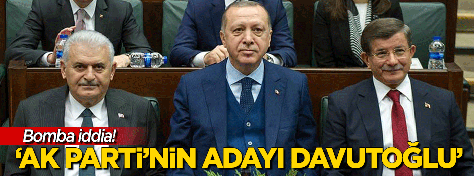 Bomba iddia: Ak Parti’nin adayı Ahmet Davutoğlu