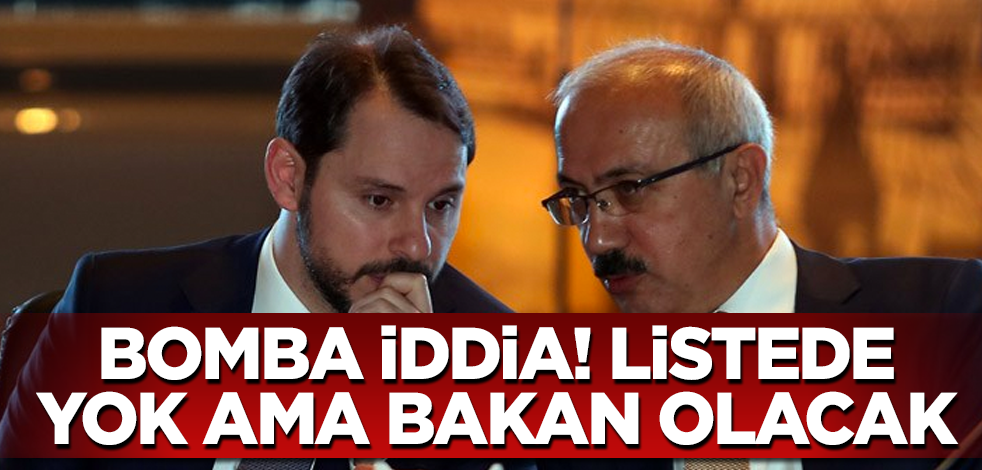 Bomba iddia! AK Parti'nin listesinde yer almayan o isim bakan olacak