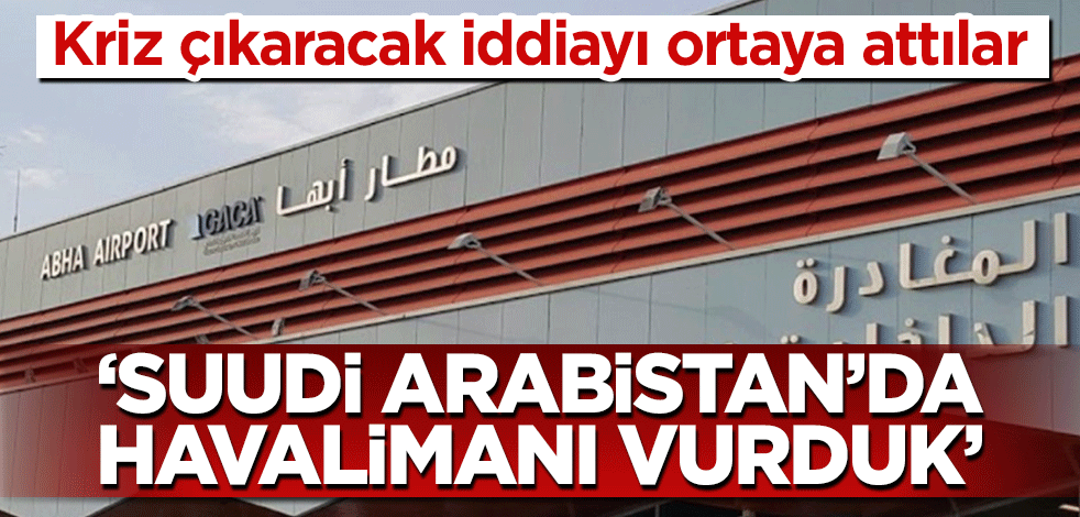 Bomba iddia! Husiler, Suudi Arabistan'daki Abha Havalimanını vurdu