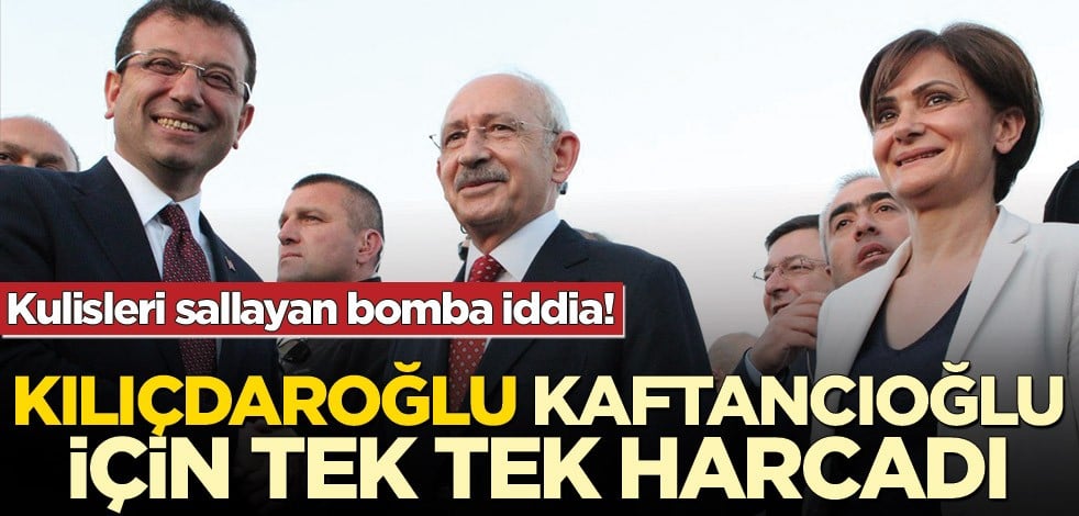Bomba iddia! Kemal Kılıçdaroğlu Canan Kaftancıoğlu için tek tek harcadı
