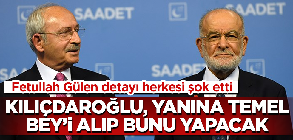 Bomba iddia! Kılıçdaroğlu, yanına Karamollaoğlu'nu alıp bunu yapacak! Fetullah Gülen detayı herkesi şok etti