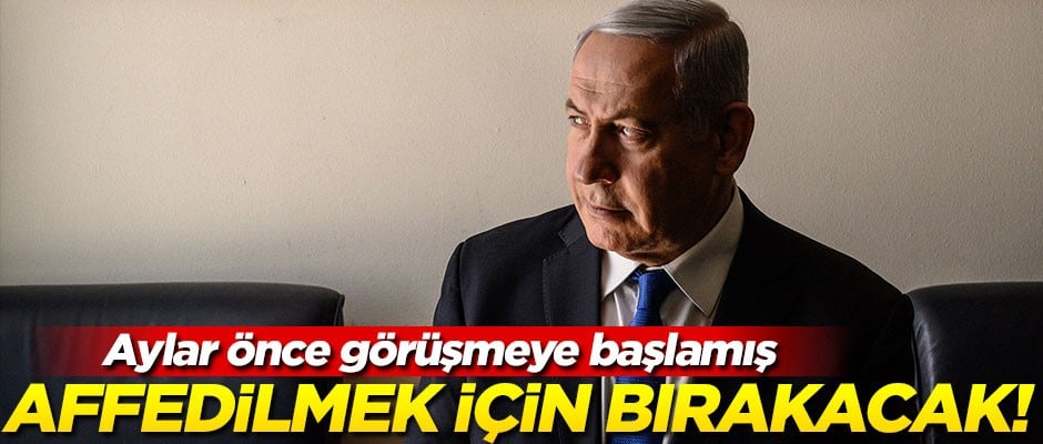 Bomba iddia! Netanyahu affedilmek için görevi bırakacak