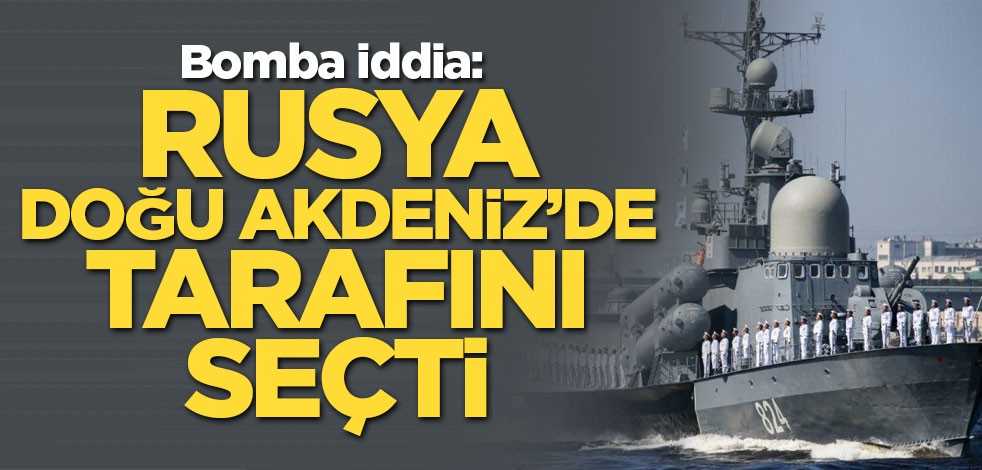 Bomba iddia: Rusya Doğu Akdeniz'de tarafını seçti