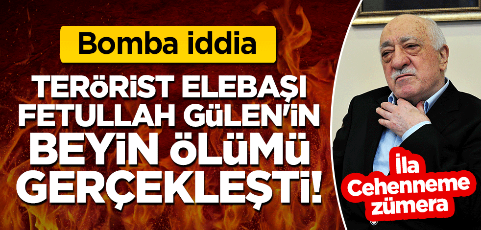 Bomba iddia: Terörist elebaşı Fetullah Gülen'in beyin ölümü gerçekleşti!