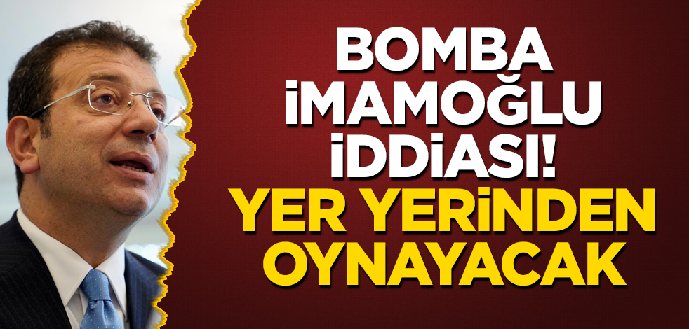 Bomba İmamoğlu iddiası! Yer yerinden oynayacak