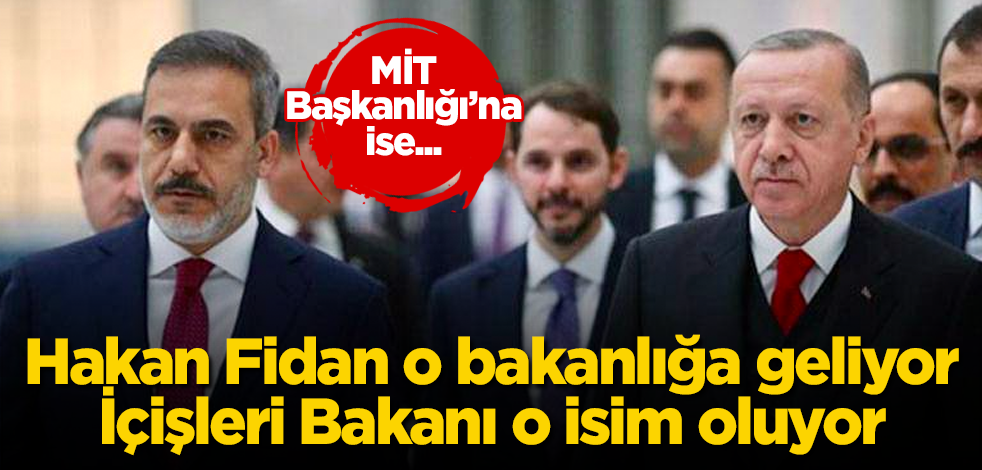 Bomba kulis! Hakan Fidan o bakanlığa geliyor, İçişleri Bakanı o isim oluyor! MİT Başkanlığı'na ise...