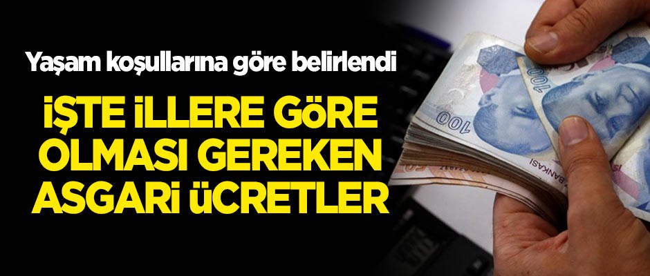Bomba öneri! Yaşam koşullarına göre belirlendi! İşte illere göre olması gereken asgari ücret