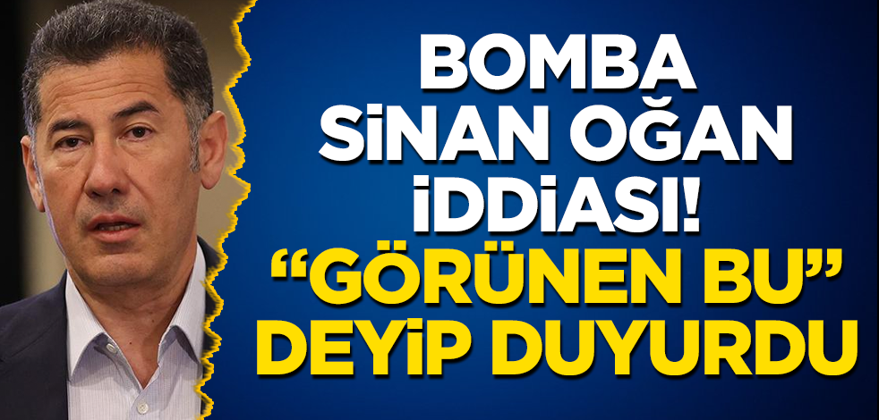 Bomba Sinan Oğan iddiası! "Görünen bu" deyip duyurdu