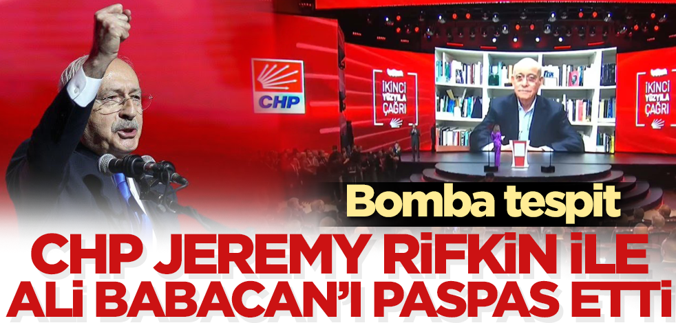 Bomba tespit: CHP, Jeremy Rifkin ile Ali Babacan'ı paspas etti