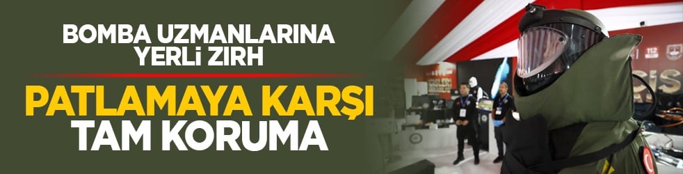 Bomba uzmanlarına yerli zırh: Patlamaya karşı tam koruma