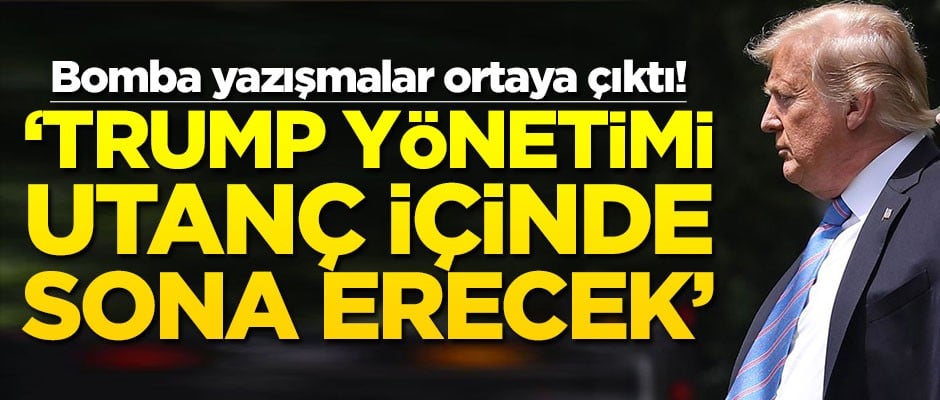 Bomba yazışmalar ortaya çıktı! ‘Trump yönetimi utanç içinde sona erecek’