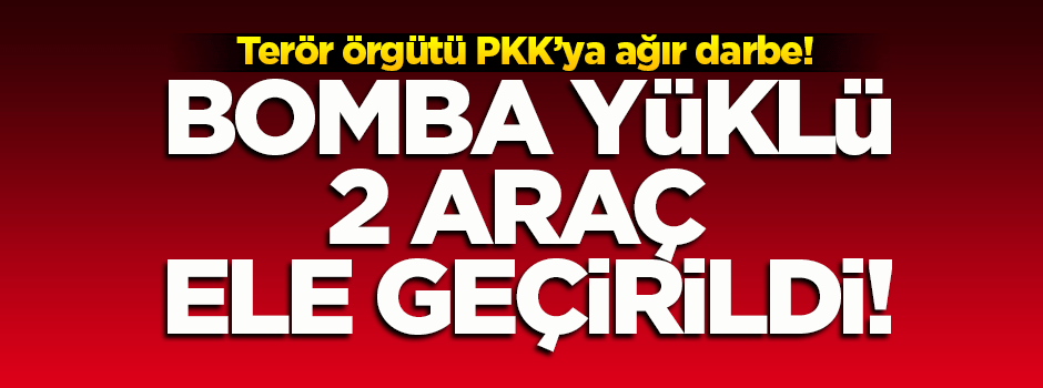 Bomba yüklü 2 araç ele geçirildi!