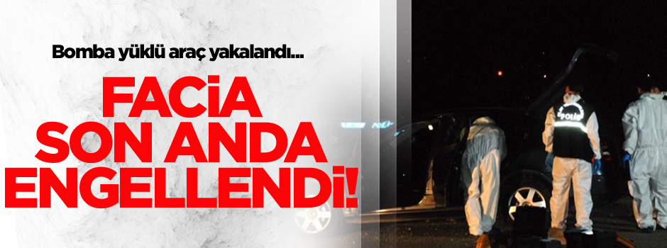 Bomba yüklü bir otomobil ele geçirildi