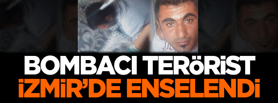 Bombacı terörist İzmir'de yakalandı!