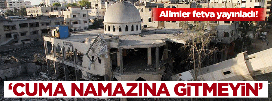 'Bombalanırız' diye cumaya gidemiyorlar