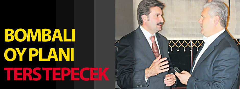 Bombalı oy planı ters tepecek