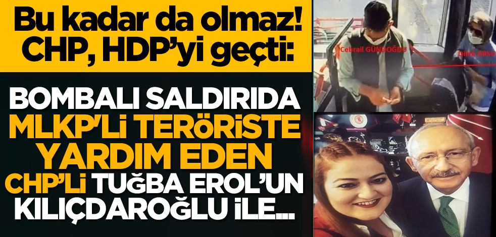 Bombalı saldırı faili MLKP'li teröriste yardım eden CHP'li Tuğba Erol’un Kılıçdaroğlu ile...