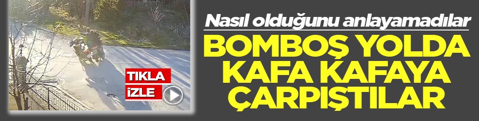 Bomboş yolda kafa kafaya çarpıştılar