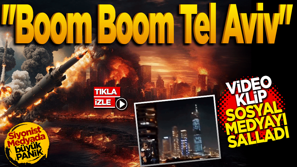 BOOM BOOM TEL AVİV! Siyonistleri korku saldı, klip sosyal medyayı salladı