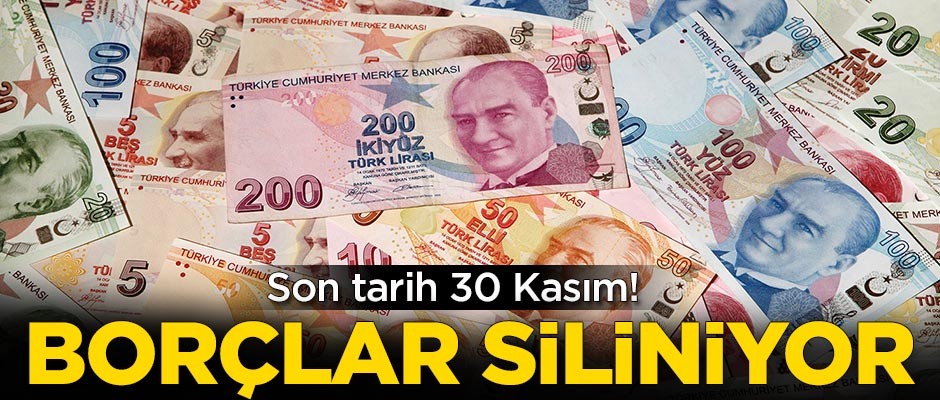 Borçlar siliniyor! Son başvuru tarihi 30 Kasım