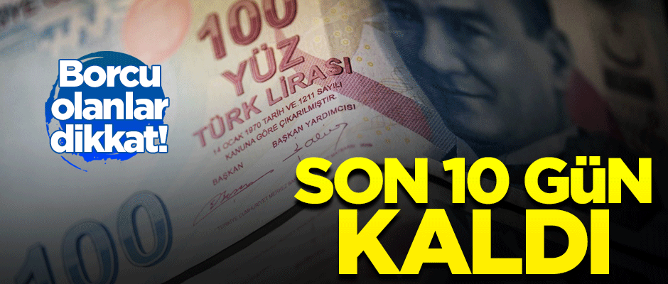 Borcu olanlar dikkat! 28 Şubat'ta sona eriyor