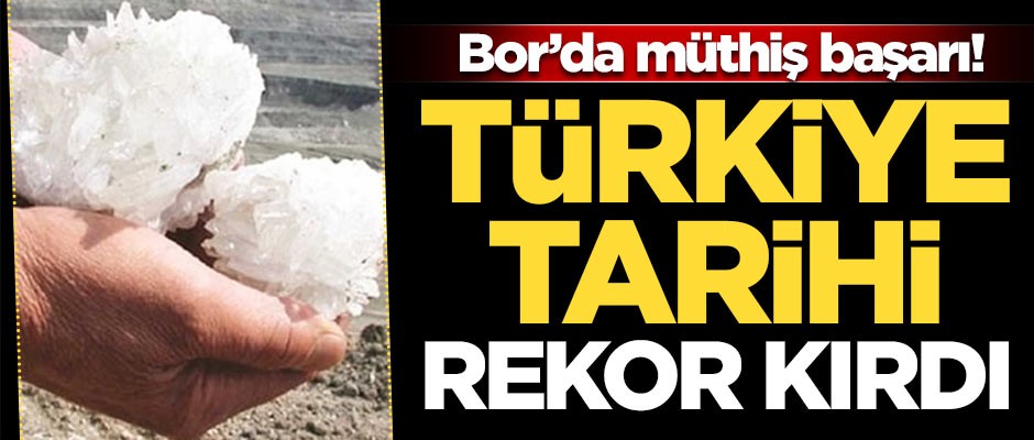 Bor'da müthiş rekor! Türkiye tarihi rekor kırdı