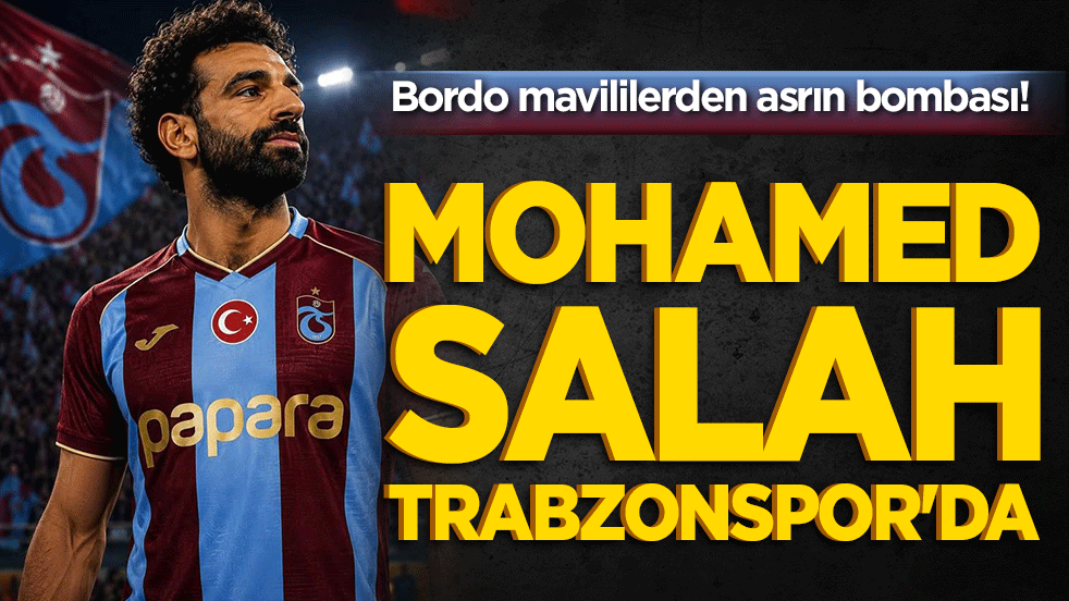 Bordo mavililerden asrın bombası! Mohamed Salah Trabzonspor'da!