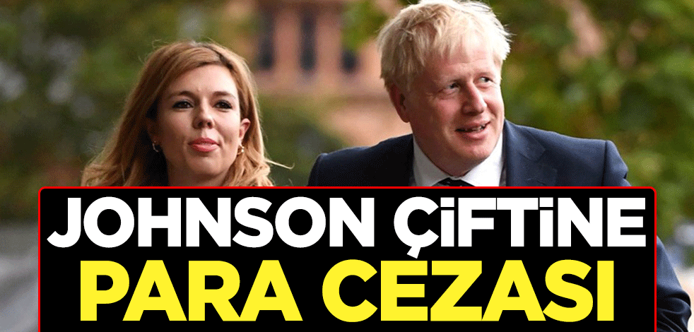 Boris Johnson ve eşi Carrie Johnson'a para cezası