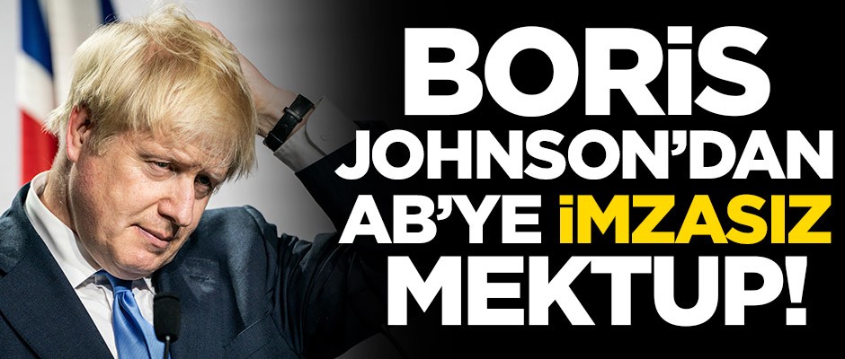 Boris Johnson’dan AB’ye ‘imzasız’ mektup!