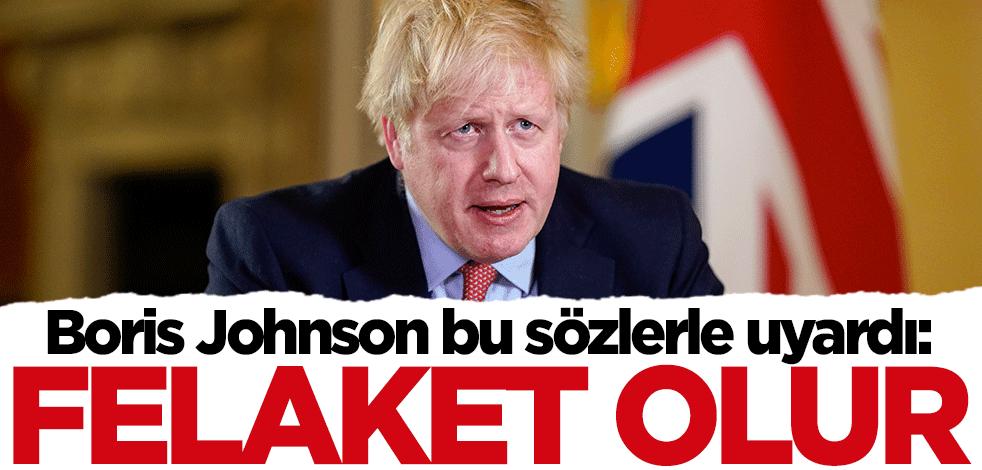 Boris Johnson'dan "Ukrayna" uyarısı: Felaket olur