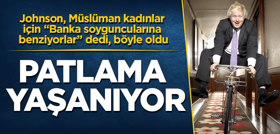 Boris Johnson'ın o küstah sözü sonrası Müslümanlara...
