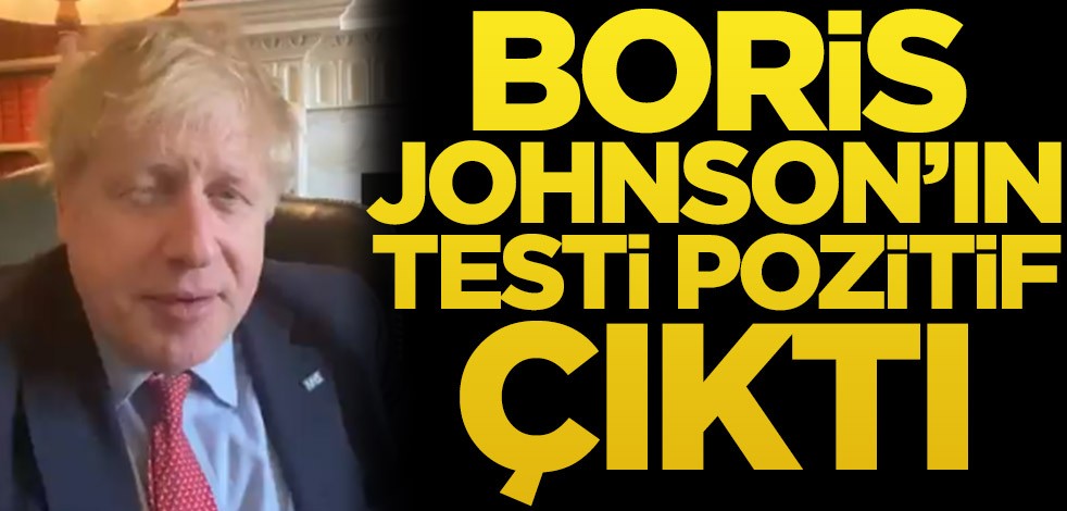 Boris Johnson'ın testi pozitif çıktı